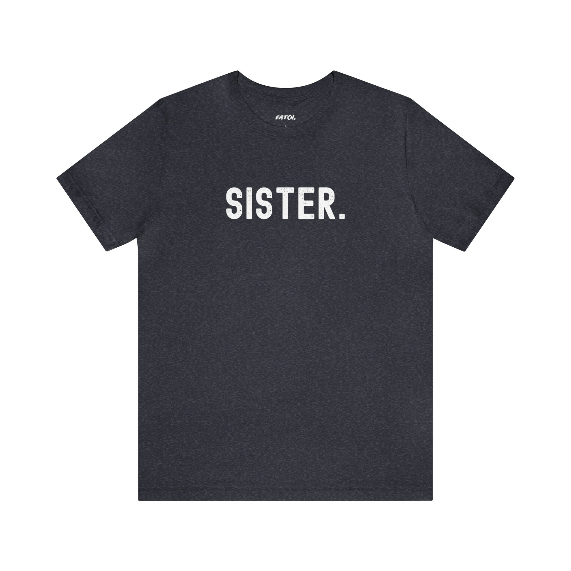 SISTER. Jersey Short Sleeve Tee - Fatch Apparel