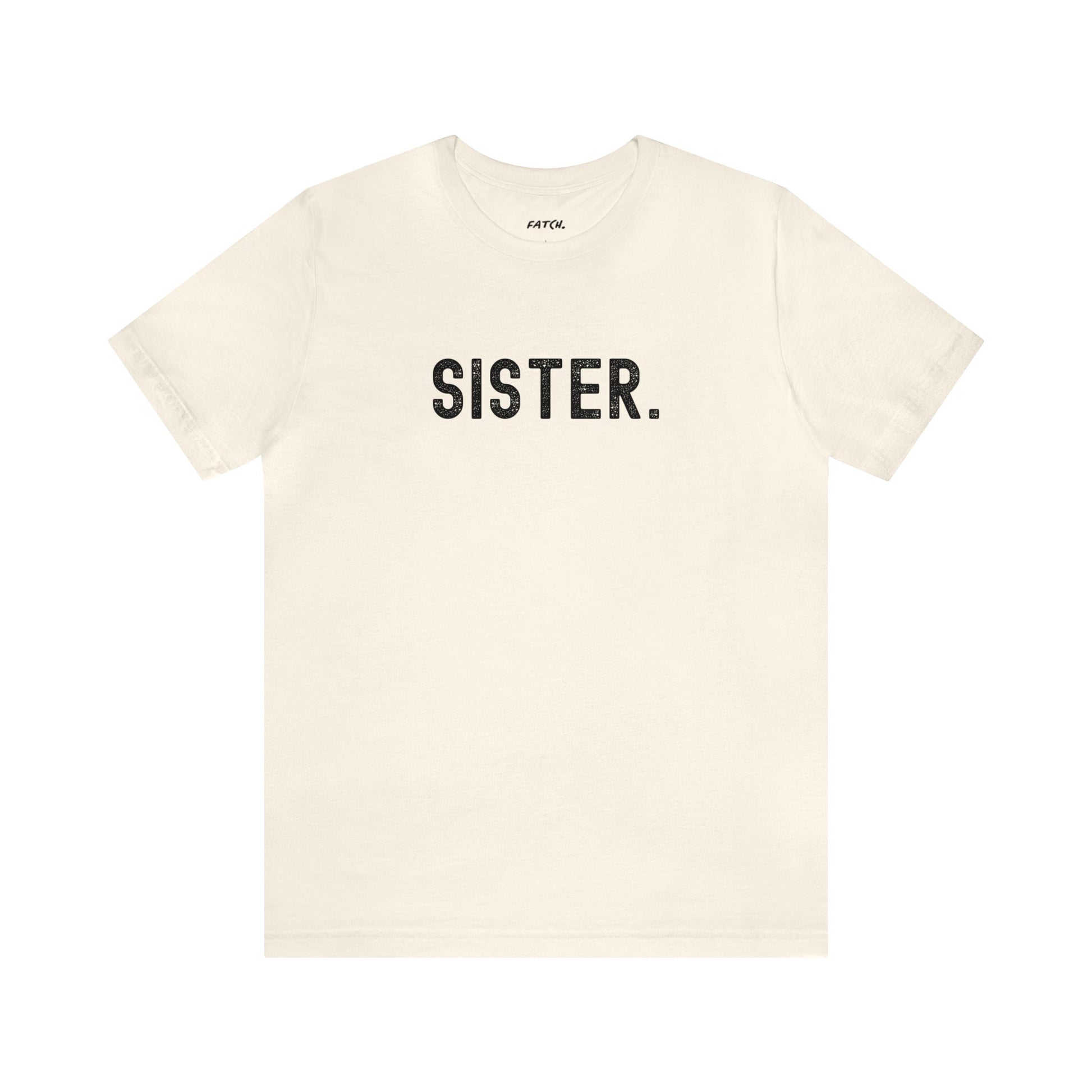 SISTER. Jersey Short Sleeve Tee - Fatch Apparel